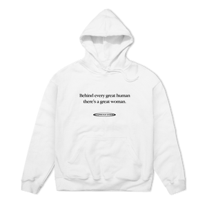 (LIMITED) Behind Every Great Human There's A Great Woman White Hoodie With Original Autographes. - capsulegodsshop